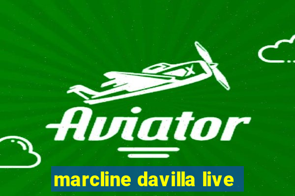 marcline davilla live